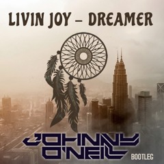 Livin Joy - Dreamer (Johnny O'Neill Bootleg)