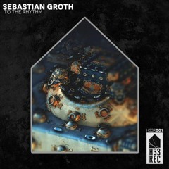 Sebastian Groth - To The Rhythm [OUT ON H33]