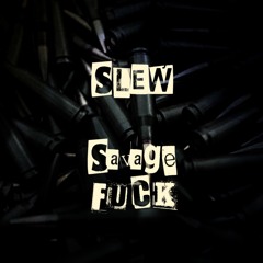 SLEW - SAVAGE FUCK [REMASTER]
