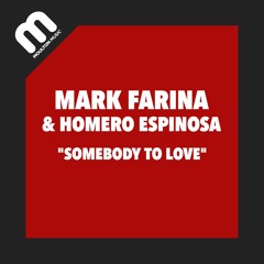 Mark Farina & Homero Espinosa - Somebody To Love