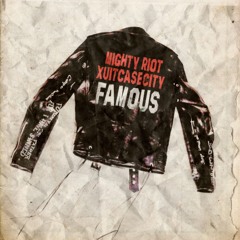 XUITCASECITY & The Mighty Riot - Famous