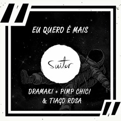 Dramaki + Pimp Chic! & Tiago Rosa - Eu Quero É Mais [ FREE DOWNLOAD ]