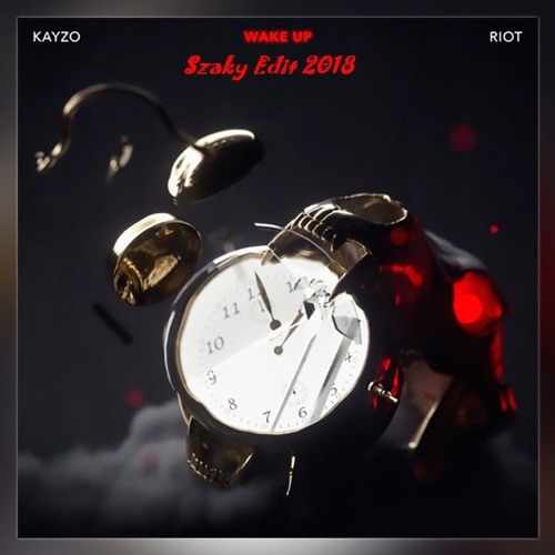 Kayzo & Riot - Wake Up (Odd Mob Bootleg) Szaky Edit 2018 FREE DOWNLOAD