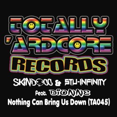 Skindogg & Stu Infinity feat. Dionne - Nothing Can Bring Us Down (TA045) - OUT 15.12.18