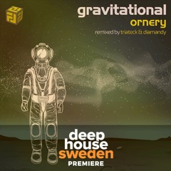 DHS Premiere: Ornery - Gravitational (Triateck & Diamandy Remix)