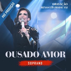 OUSADO AMOR - Soprano