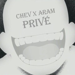 Privé - ARAM X Chev [Prod. RK]