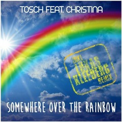 Tosch feat. Christina - Somewhere Over The Rainbow 2k18 (Lukas Kleeberg Remix) *snippet*