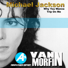 Michael Jackson - Why You Wanna Trip On Me - Vann Morfin Remix