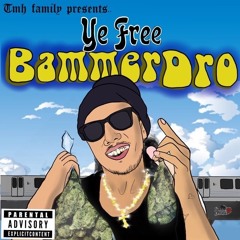 Ye Free Tmh- “Bammer Dro”