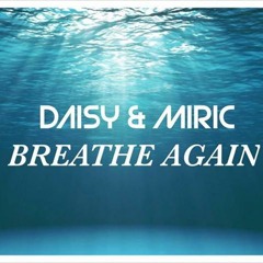 Daisy & Miric -  Breathe Again - (GREENFINGAZ MASTER )