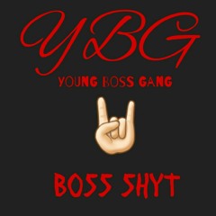 YBG-Boss Shyt