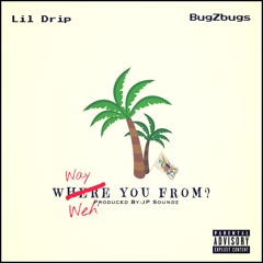 Lil Drip x BugZbugs - Where You From?