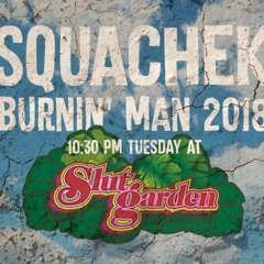 Squachek At Slutgarden - Burning Man 2018 - 10:30 PM Tuesday
