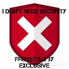 Exclusive - I DONT Need Security