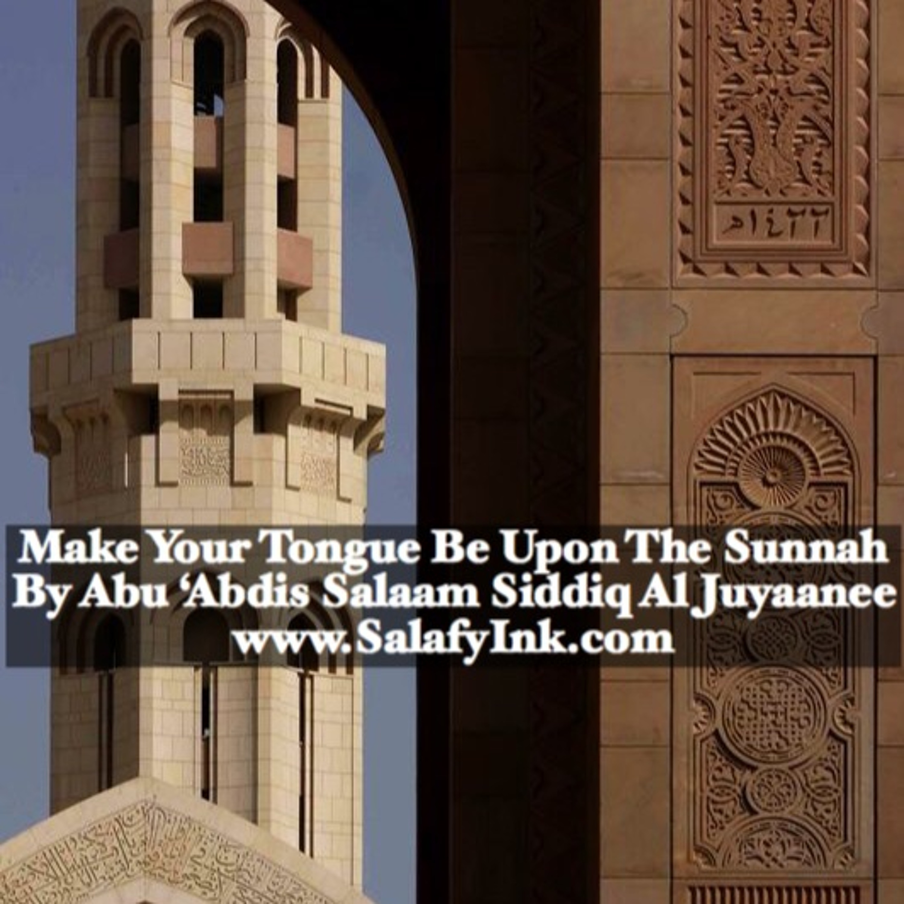 Make Your Tongue Be Upon The Sunnah By Abu ‘Abdis Salaam Siddiq Al Juyaanee episode artwork