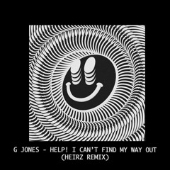 G Jones - Help I Can't Find My Way Out (HEIRZ Remix)