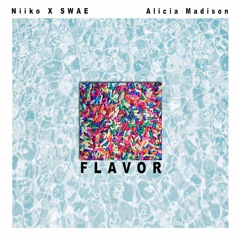 Niiko X SWAE + Alicia Madison- Flavor (James Anthony's Aggressive Mix)