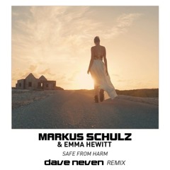 Markus Schulz & Emma Hewitt - Safe From Harm (Dave Neven Bootleg Remix)