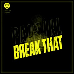 P A R T I K L - Break That (Original Mix)