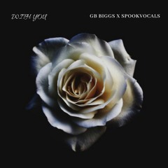 GB Biggs X Spook Vocals- With You