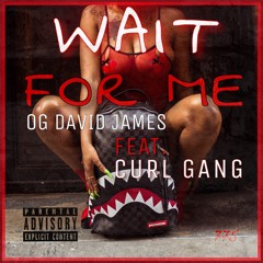 OG David James x Curl Gang - WAIT FOR ME