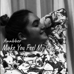 Annbber - Make You Feel My Love (Acoustic)