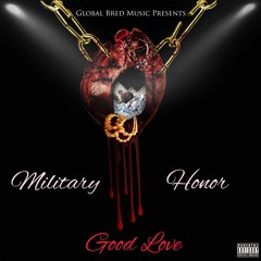 Military Honor - Good Love (Prod. By Mr. Impossable & Kent Money)
