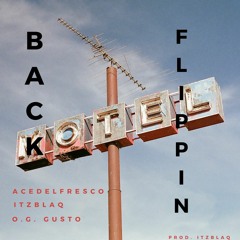 Back Flippin Acedelfresco X Itzblaq X OGgusto