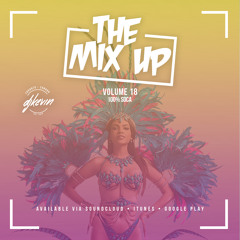 THE MIX UP - Volume 18 - Mixed by DJ KEVIN (100% Soca)