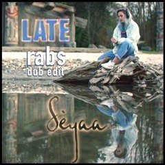 LATE - (Rabs Dub Edit)
