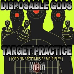 Target Practice  Disposable Gods Lord Sin, Rodimus P, Mr.ripley Produced by Shar The Analog Bastard