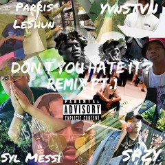Don't You Hate It Remix Pt.1 ft. SPZY Syl Messi & Stevo Prod by. 4K (r.i.p. Mac Miller)