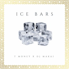 Ice Bars - T Money x DJ Makai
