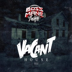 Bossmane Twan - Vacant House