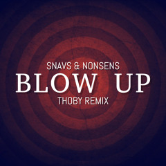 Snavs & Nonsens - Blow Up (THOBY Remix)