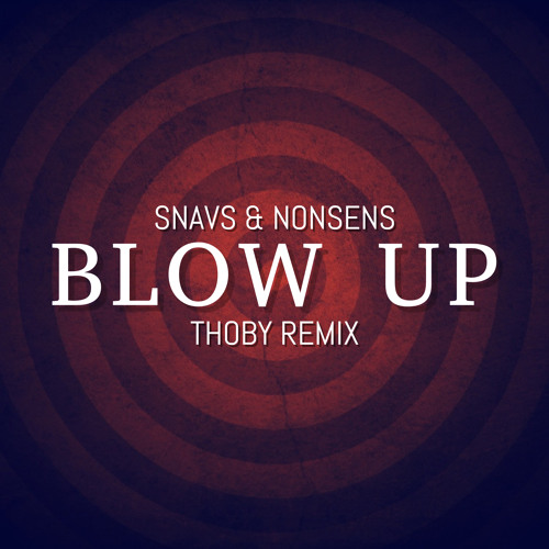 Snavs & Nonsens - Blow Up (THOBY Remix)