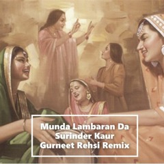 Munda Lambaraan Da Surinder Kaur Gurneet Rehsi Remix