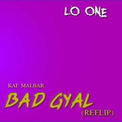 Kaf Malbar - BAD GYAL (REFLIP 2018 LO ONE )