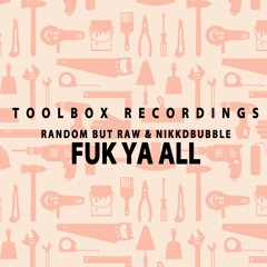 Random But Raw & Nikkdbubble - Fuk All Ya (September 2018)