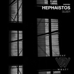 PREMIERE: Hephaistos - Silber - Say What? Recordings