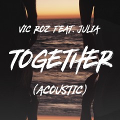 Vic Roz feat. Julia - Together (Acoustic)