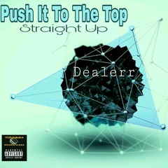 Push It To The Top (DEALERR)