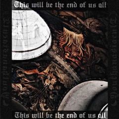 THIS WILL BE THE END OF US ALL (MIXTAPE)