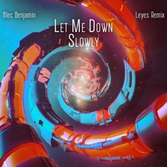 Alec Benjamin - Let Me Down Slowly (Leyes Remix)