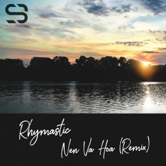 Rhymastic - Nen Va Hoa (SONBEAT REMIX) [Extended Mix]
