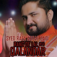 RANG DE LAL QALANDAR - رنگ دے لعل قلندر  --  Dhamal - 2018  --  Syed Raza Abbas Zaidi