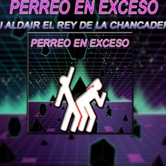 Chancadera - Perreo En Exceso - Dj Aldair (Reggaeton Clasico)