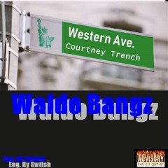 Waldo Bangz - Western Ave. Courtney Trench