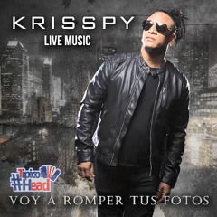 Krisspy - Voy a Romper Tus Fotos 2K18